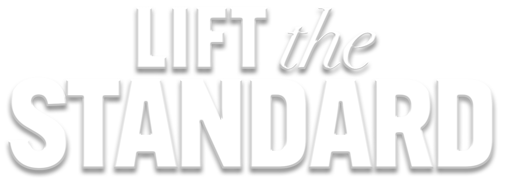 Lift the Standard